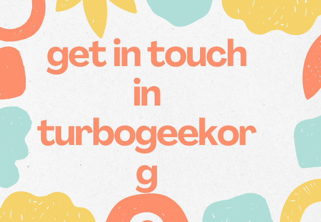 get in touch in turbogeekorg